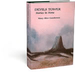 Devils Tower: Stories in Stone By Mary Alice Gunderson. A comprehensive history of the first national monument.