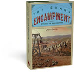 The Grand Encampment: Settling the High Country By Candy Moulton. A history of Wyoming's Grand Encampment Valley, with many never-before-published panoramic camera photos from the mining era.