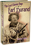 The Last Eleven Days of Earl Durand By Jered Metz.  In 1939, a young Wyoming desperado blazed onto front pages nationwide. As a result of his crime spree seven  men died, including the desperado himself.
