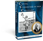 Capital Characters of Old Cheyenne: Dreamers & Schemers
Series, No. 2