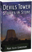Devils Tower: Stories in Stone By Mary Alice Gunderson. A comprehensive history of the first national monument.