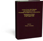 Letters  from Old Friends and Members of the Wyoming  Stockgrowers Association: Reminiscences of Pioneer Wyoming Cattle Barons in Their Own Words