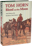 Tom Horn: Blood on the Moon By Chip Carlson.  Did Tom Horn commit the murder of 14-year-old Willie Nickell for which he was hanged?