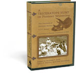 A Triceratops Hunt in Pioneer: The Journals of Barnum Brown and J .P. Sams Wyoming The University of Kansas Expedition
of 1895